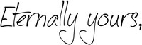 Eternally yours,