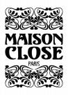 MAISON CLOSE PARIS