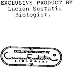 EXCLUSIVE PRODUCT BY Lucien Eustatiu BIOLOGIST