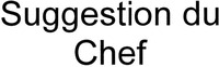 Suggestion du Chef