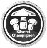 Käserei Champignon