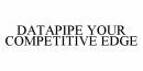 DATAPIPE YOUR COMPETITIVE EDGE