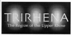 TRIRHENA The Region of the Upper Rhine