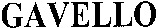 GAVELLO