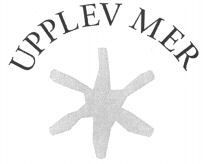 UPPLEV MER