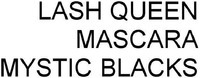 LASH QUEEN MASCARA MYSTIC BLACKS