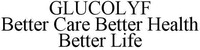 GLUCOLYF Better Care Better Health Better Life