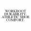 WORKBOOT DURABILITY. ATHLETIC SHOE COMFORT.