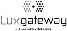 Luxgateway Link your mobile with the future