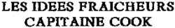 LES IDEES FRAICHEURS CAPITAINE COOK