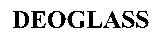 DEOGLASS