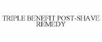 TRIPLE BENEFIT POST-SHAVE REMEDY