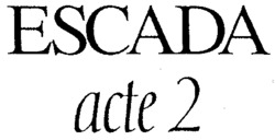 ESCADA acte 2