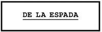 DE LA ESPADA