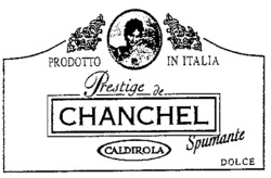 PRODOTTO IN ITALIA Prestige de CHANCHEL CALDIROLA SPUMANTE DOLCE