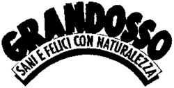 GRANDOSSO SANI E FELICI CON NATURALEZZA