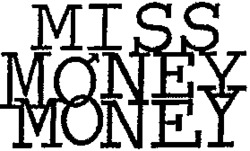 MISS MONEY MONEY