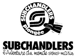 S SUBCHANDLERS plongée SUBCHANDLERS l'Aventure du monde sous-marin