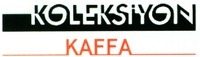 KOLEKSIYON KAFFA