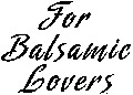 For Balsamic Lovers