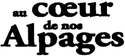 au coeur de nos Alpages