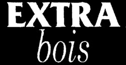 EXTRA bois