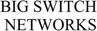 BIG SWITCH NETWORKS