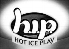 h.i.p. HOT ICE PLAY