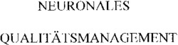 NEURONALES QUALITÄTSMANAGEMENT