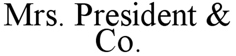 Mrs. President & Co.