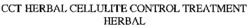 CCT HERBAL CELLULITE CONTROL TREATMENT HERBAL