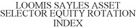LOOMIS SAYLES ASSET SELECTOR EQUITY ROTATION INDEX
