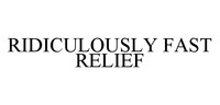 RIDICULOUSLY FAST RELIEF
