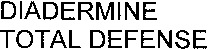 DIADERMINE TOTAL DEFENSE