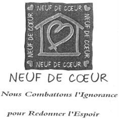 NEUF DE COEUR Nous Combattons l'Ignorance pour Redonner l'Espoir