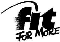 fit FOR MORE