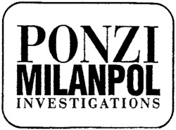 PONZI MILANPOL INVESTIGATIONS