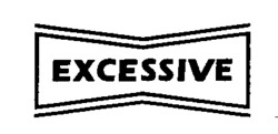 EXCESSIVE