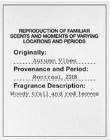 REPRODUCTION OF FAMILIAR SCENTS AND MOMENTS OF VARYING LOCATIONS AND PERIODS Originally : Autumn Vibes Provenance and Period : Montreal, 2018 Fragrance Description : Woody trail and red leaves