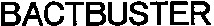 BACTBUSTER