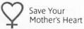 Save Your Mother's Heart