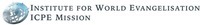 INSTITUTE FOR WORLD EVANGELISATION ICPE MISSION