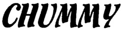 CHUMMY