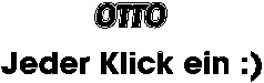 OTTO Jeder Klick ein :)