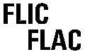 FLIC FLAC