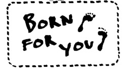 BORN FOR YOU
