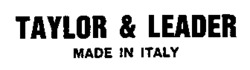 TAYLOR & LEADER MADE IN ITALY