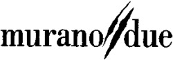 murano due