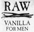 RAW VANILLA FOR MEN