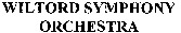 WILTORD SYMPHONY ORCHESTRA